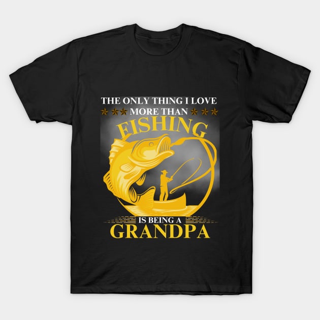 Love more than Fishing is being a Grandpa T-Shirt by DuViC